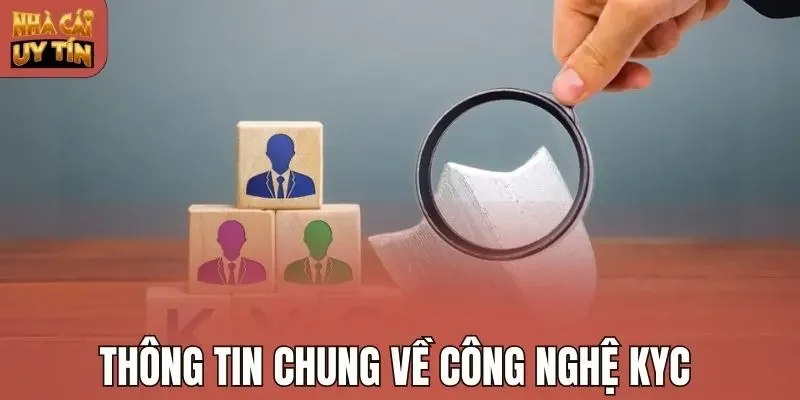 Thông tin chung về công nghệ KYC 